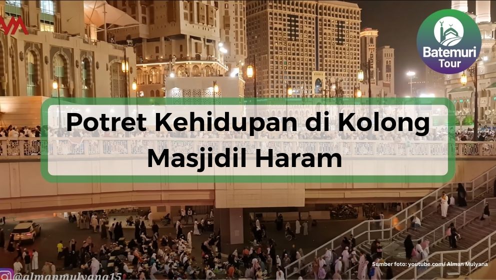 Potet Kehidupan di Kolong Masjidil Haram yang Jarang Diekspos